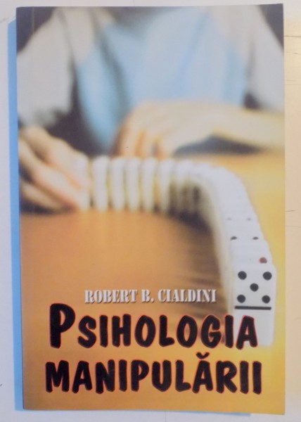 PSIHOLOGIA MANIPULARII de ROBERT B. CIALDINI , 2009