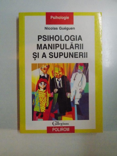 PSIHOLOGIA MANIPULARII SI A SUPUNERII de NICOLAS GUEGUEN , 2007