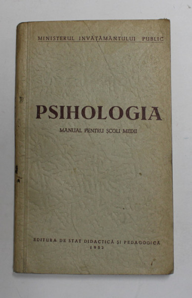 PSIHOLOGIA , MANUAL PENTRU SCOLI MEDII , 1952