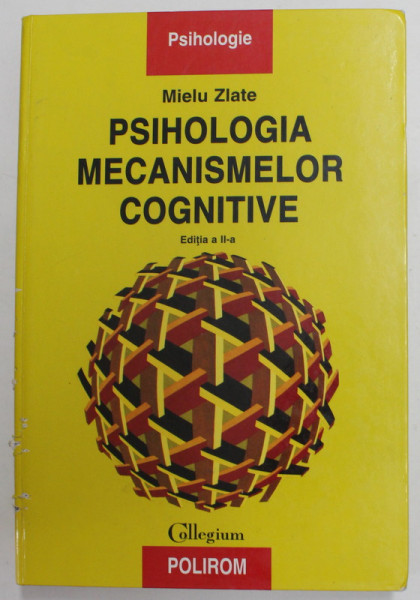 PSIHOLOGIA MECANISMELOR COGNITIVE de MIELU ZLATE , 2006