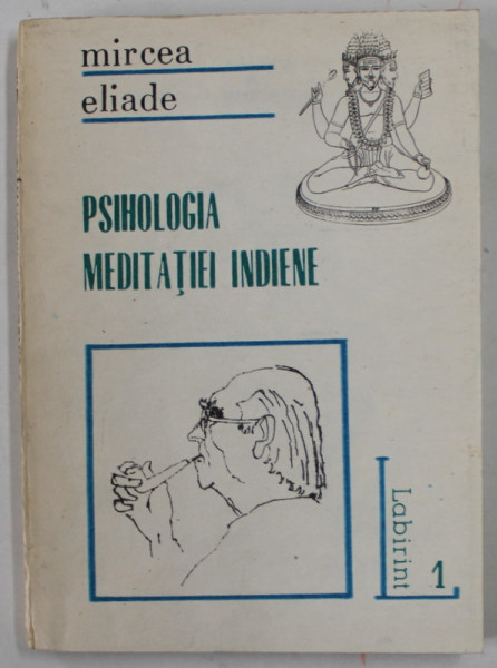 PSIHOLOGIA MEDITATIEI INDIENE de MIRCEA ELIADE , 1992