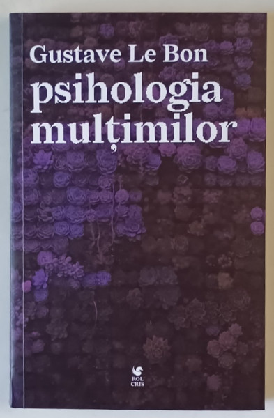 PSIHOLOGIA MULTIMILOR de GUSTAVE LE BON , 2022 *MICI DEFECTE