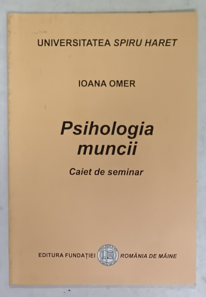 PSIHOLOGIA MUNCII de IOANA OMER , CAIET DE SEMINAR,  2007