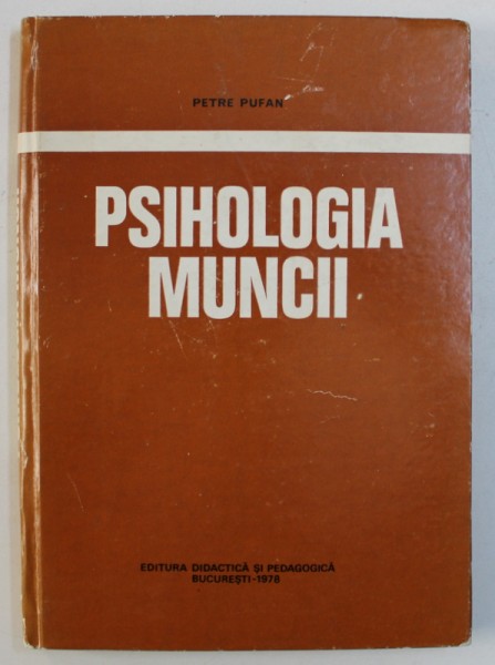 PSIHOLOGIA MUNCII de PETRE PUFAN , 1978