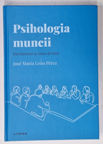 PSIHOLOGIA MUNCII , RANDAMENT SI STARE DE BINE de JOSE MARIA LEON PEREZ , 2022