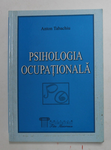 PSIHOLOGIA OCUPATIONALA de ANTON TABACHIU , 2003