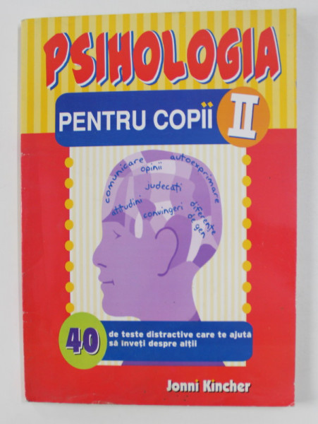PSIHOLOGIA PENTRU COPII II by JONNI KINCHER , 2008