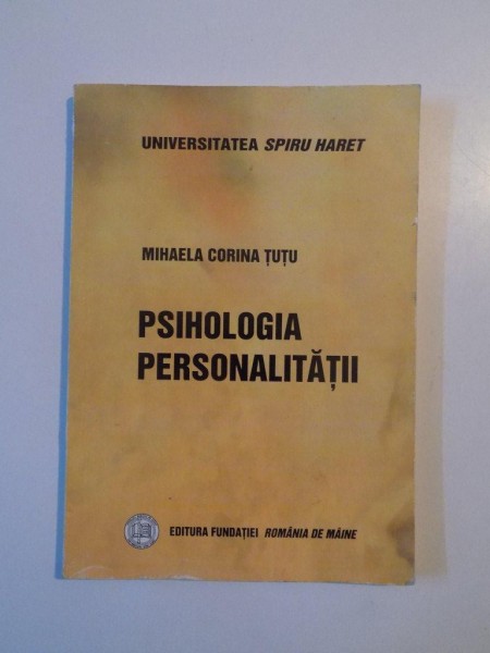 PSIHOLOGIA PERSONALITATII de MIHAELA CORINA TUTU , EDITIA A V- A , 2008