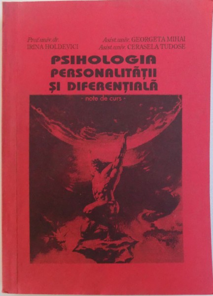 PSIHOLOGIA  PERSONALITATII SI DIFERENTIALA  - NOTE DE CURS de IRINA HOLDEVICI ...CERASELA TUDOSE , 2001