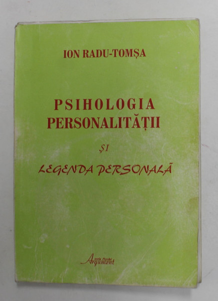PSIHOLOGIA PERSONALITATII SI LEGENDA PERSONALA de ION RADU - TOMSA , 2006 , DEDICATIE * , PREZINTA SUBLINIERI *