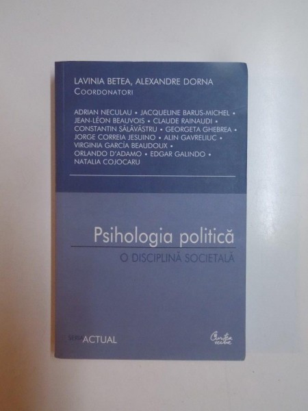 PSIHOLOGIA POLITICA . O DISCIPLINA SOCIETALA de LAVINIA BETEA ... NATALIA COJOCARU , 2008