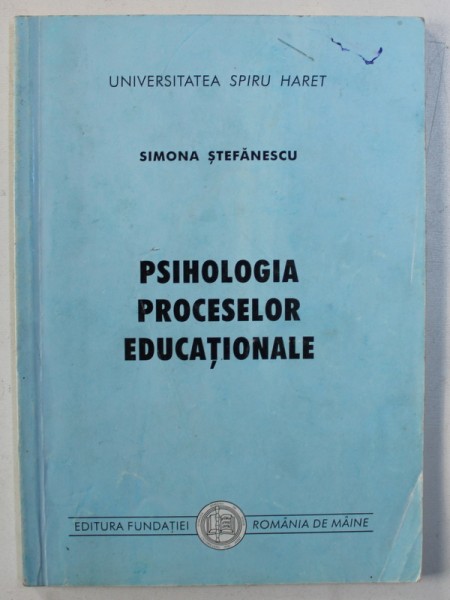 PSIHOLOGIA PROCESELOR EDUCATIONALE de SIMONA STEFANESCU , 2000