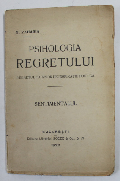 PSIHOLOGIA REGRETULUI - REGRETUL CA IZOR DE INSPIRATIE POETICA  - SENTIMENTALUL de N. ZAHARIA , 1922
