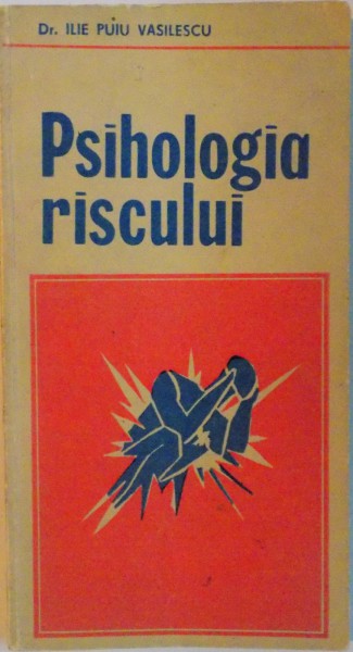 PSIHOLOGIA RISCULUI de ILIE PUIU VASILESCU, 1986