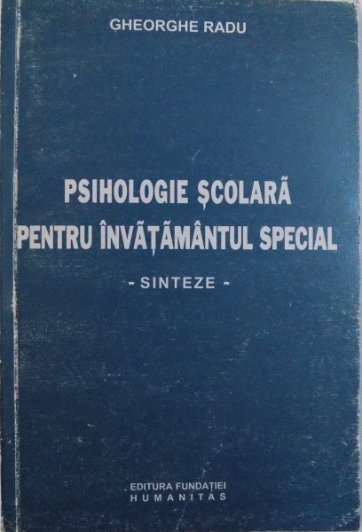 PSIHOLOGIE SCOLARA PENTRU INVATAMANTUL SPECIAL, SINTEZE de GHEORGHE RADU, 1994