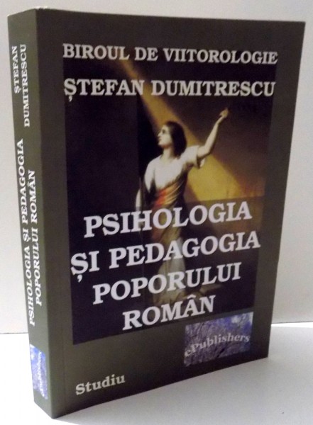 PSIHOLOGIA SI PEDAGOGIA POPORULUI ROMAN de STEFAN DUMITRESCU , 2015