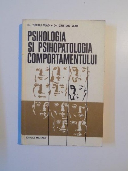 PSIHOLOGIA SI PSIHOPATOLOGIA COMPORTAMENTULUI de TIBERIU VLAD , CRISTIAN VLAD , 1978