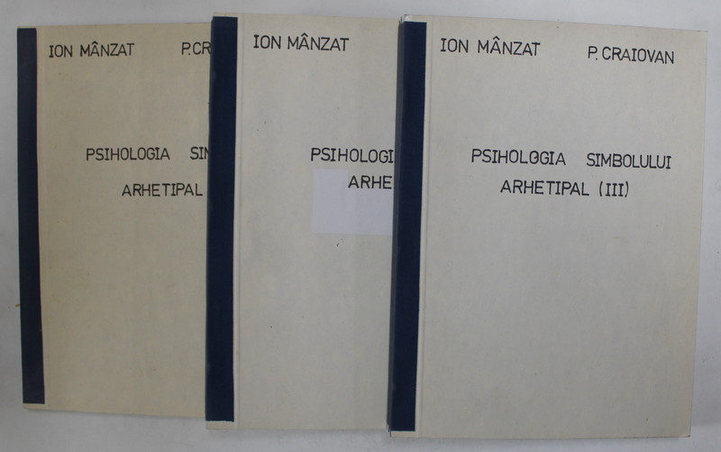 PSIHOLOGIA SIMBOLULUI ARHETIPAL de ION MANZAT si P. CRAIOVAN , VOLUMELE I -III , EDITIE XEROXATA , ANII '90