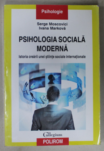 PSIHOLOGIA SOCIALA MODERNA de SERGE MOSCOVICI si IVANA MARKOVA , 2011