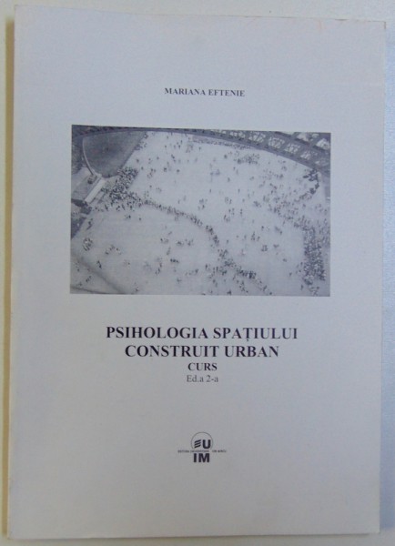 PSIHOLOGIA SPATIULUI CONSTRUIT URBAN  - CURS de MARIANA EFTENIE , 2006