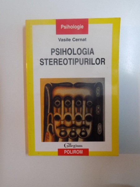 PSIHOLOGIA STEREOTIPURILOR de VASILE CERNAT , 2005