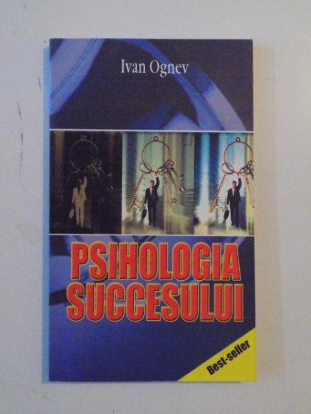 PSIHOLOGIA SUCCESULUI de IVAN OGNEV 2005