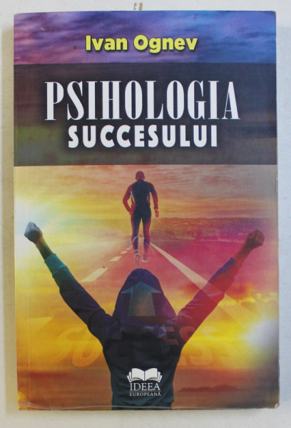 PSIHOLOGIA SUCCESULUI de IVAN OGNEV , 2018