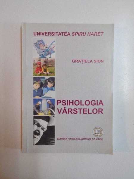 PSIHOLOGIA VARSTELOR , EDITIA A IV - A de GRATIELA SION , 2007