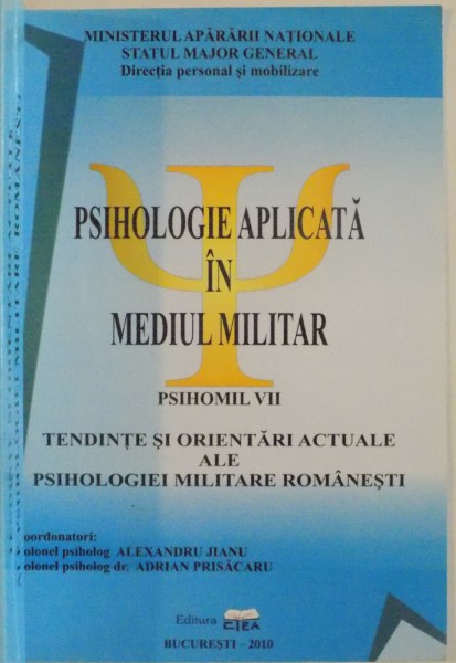PSIHOLOGIE APLICATA IN MEDIUL MILITAR de ALEXANDRU JIANU , ADRIAN PRISACARU , 2010