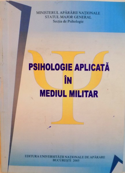 PSIHOLOGIE APLICATA IN MEDIUL MILITAR, SIMPOZION NATIONAL DE PSIHOLOGIE MILITARA PSIHOMIL I - 01.06.2004, 2005
