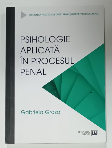 PSIHOLOGIE APLICATA IN PROCESUL PENAL de GABRIELA  GROZA , 2019