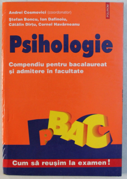 PSIHOLOGIE - COMPENDIU PENTRU BACALAUREAT SI ADMITERE IN FACULTATE , coordonator ANDREI COSMOVICI , 1998