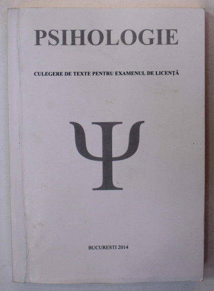 PSIHOLOGIE , CULEGERE DE TEXTE PENTRU EXAMENUL DE LICENTA , 2014 , SUBLINIATA CU MARKERUL *