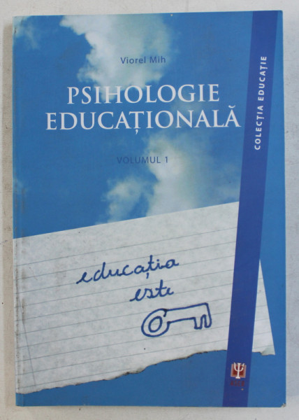 PSIHOLOGIE EDUCATIONALA VOL. I de VIOREL MIH , 2010