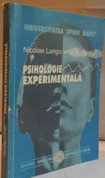PSIHOLOGIE EXPERIMENTALA de NICOLAE LUNGU , 2001 *PREZINTA SUBLINIERI IN TEXT