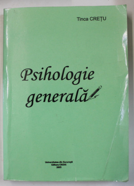 PSIHOLOGIE GENERALA de TINCA CRETU , 2005