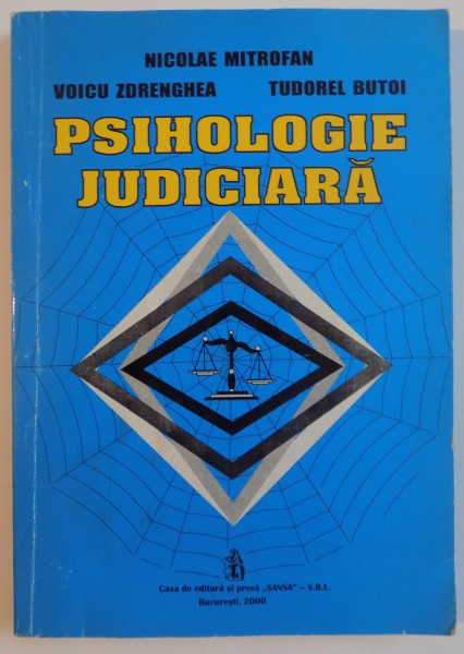 PSIHOLOGIE JUDICIARA , 2000 de NICOLAE MITROFAN...TUDOREL BUTOI