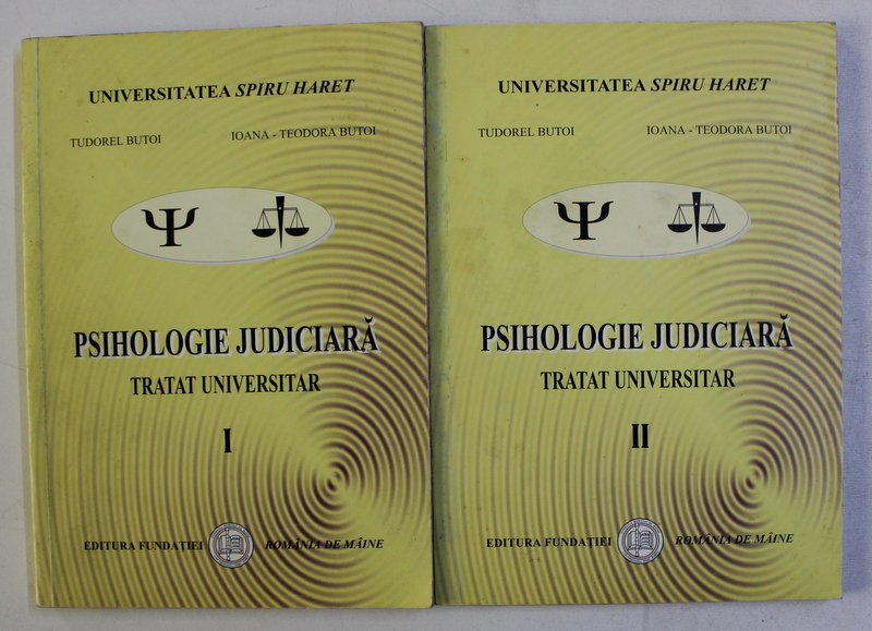 PSIHOLOGIE JUDICIARA - TRATAT UNIVERSITAR de TUDOREL BUTOI si IOANA - TEODORA BUTOI , VOLUMELE I - II , 2001