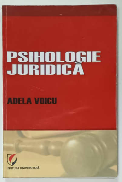 PSIHOLOGIE JURIDICA de ADELA VOICU , 2010 , SUBLINIATA *