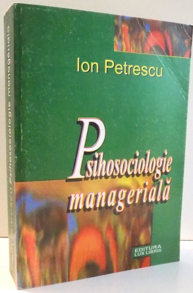 PSIHOLOGIE MANAGERIALA de ION PETRESCU , 1998