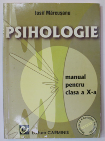 PSIHOLOGIE , MANUAL PENTRU CLASA A X-A de IOSIF MARCUSANU , 2000