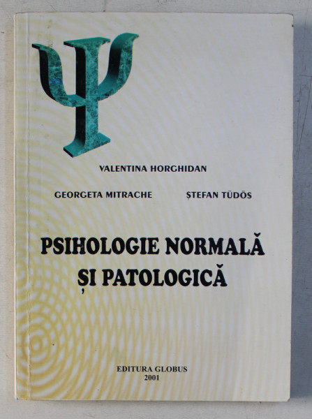 PSIHOLOGIE NORMALA SI PATOLOGICA de VALENTINA HORGHIDAN , 2001