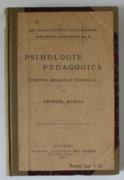 PSIHOLOGIE PEDAGOGICA PENTRU SCOALELE NORMALE de EMANUEL MARTIG , 1920