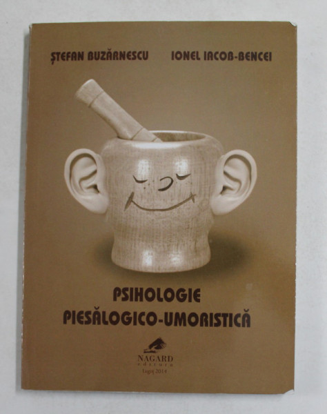 PSIHOLOGIE PIESALOGICO - UMORISTICA de STEFAN BUZARNESCU si IONEL IACOB - BENCEI , 2014