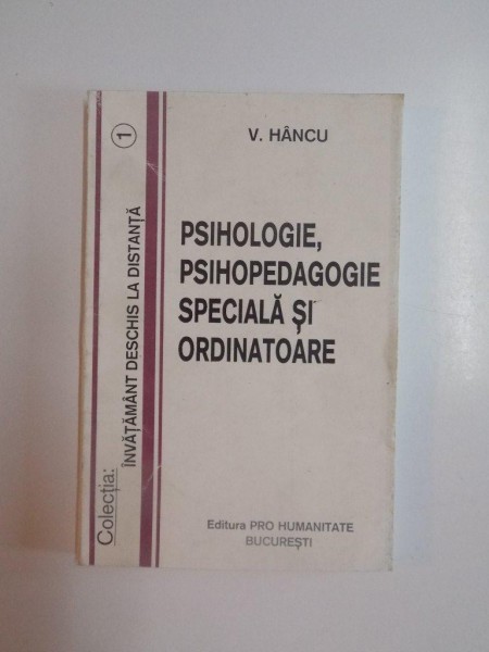 PSIHOLOGIE , PSIHOPEDAGOGIE SPECIALA SI ORDINATOARE , EDITIA A II - A de V. HANCU , 2000