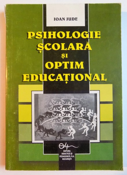 PSIHOLOGIE SCOLARA SI OPTIM EDUCATIONAL de IOAN JUDE , 2002