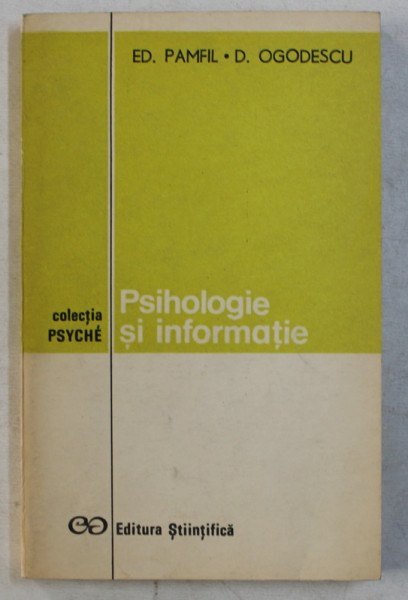 PSIHOLOGIE SI INFORMATIE de ED. PAMFIL si D. OGODESCU , 1973