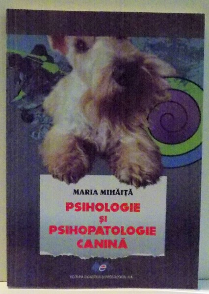 PSIHOLOGIE SI PSIHOPATOLOGIE CANINA de MARIA MIHAITA , 2011