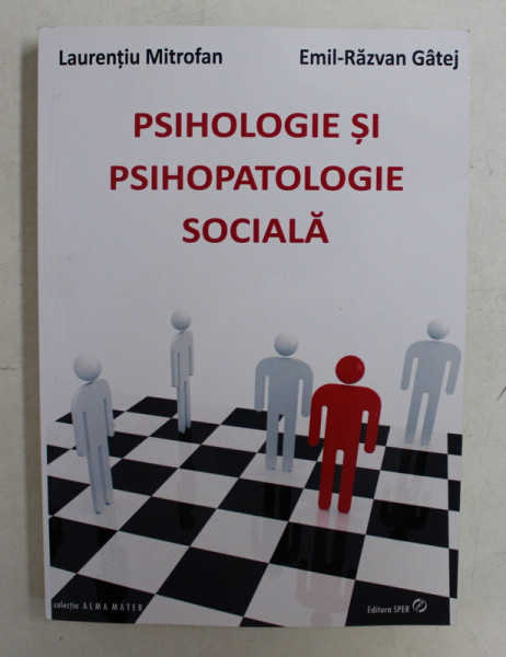 PSIHOLOGIE SI PSIHOPATOLOGIE SOCIALA de LAURENTIU MITROFAN si EMIL  - RAZVAN GATEJ , 2019