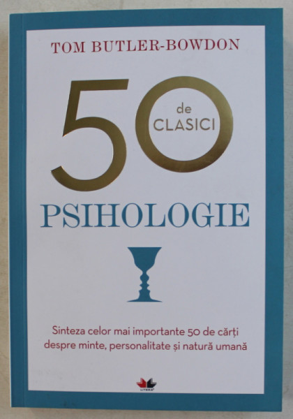 PSIHOLOGIE - SINTEZA CELOR MAI IMPORTANTE 50 DE CARTI DESPRE MINTE , PERSONALITATE SI NATURA UMANA de TOM BUTLER BOWDON , 2019